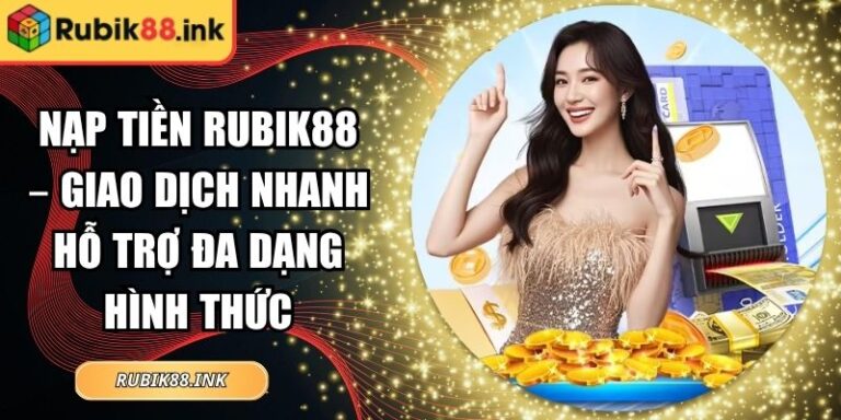 Nạp tiền Rubik88
