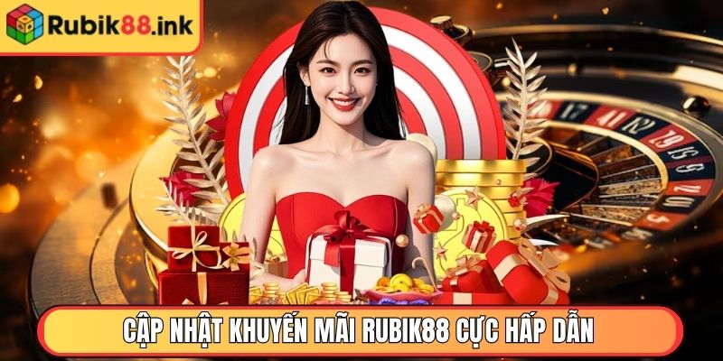 Cập nhật khuyến mãi Rubik88 cực hấp dẫn