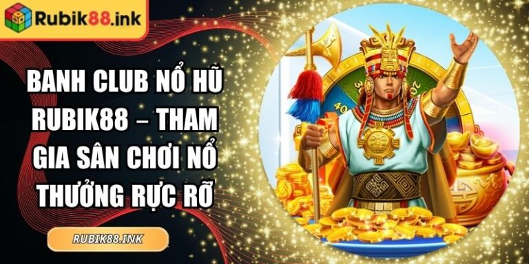 Banh club nổ hũ Rubik88