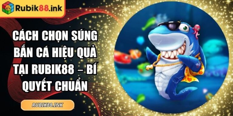 Cách chọn súng bắn cá hiệu quả
