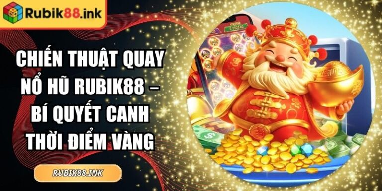 chiến thuật quay nổ hũ Rubik88