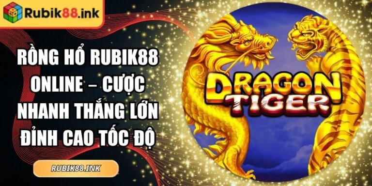Rồng hổ Rubik88 online